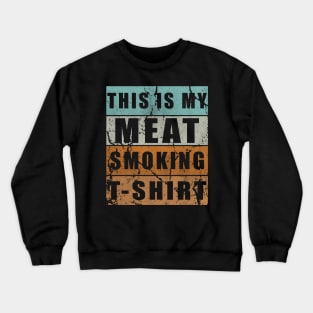 This Is My Meat Smoking Design Crewneck Sweatshirt